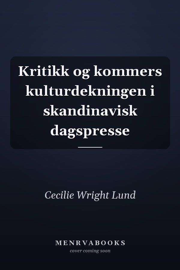 Kritikk og kommers kulturdekningen i skandinavisk dagspresse