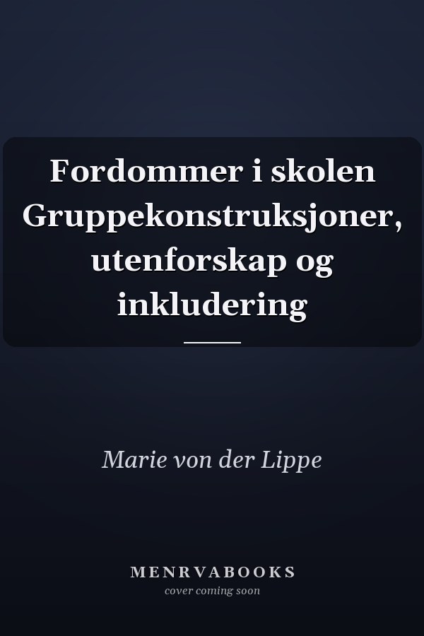 Fordommer i skolen Gruppekonstruksjoner, utenforskap og inkludering