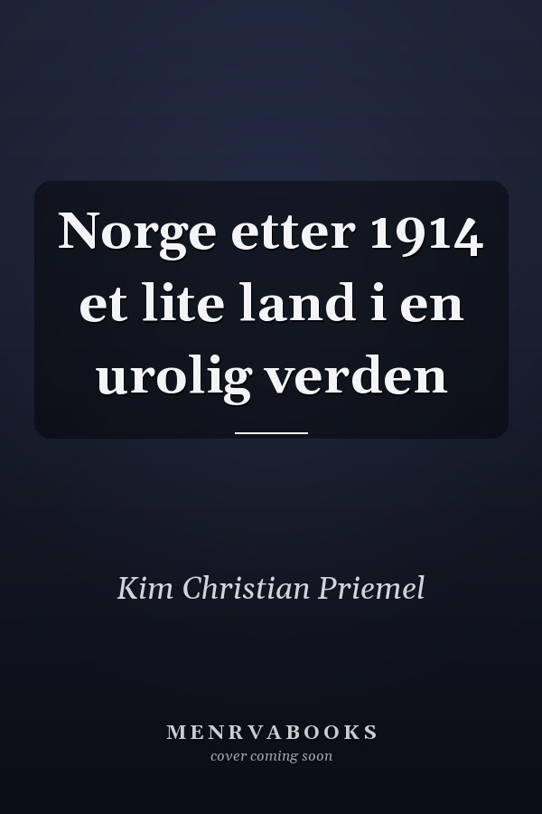 Norge etter 1914 et lite land i en urolig verden