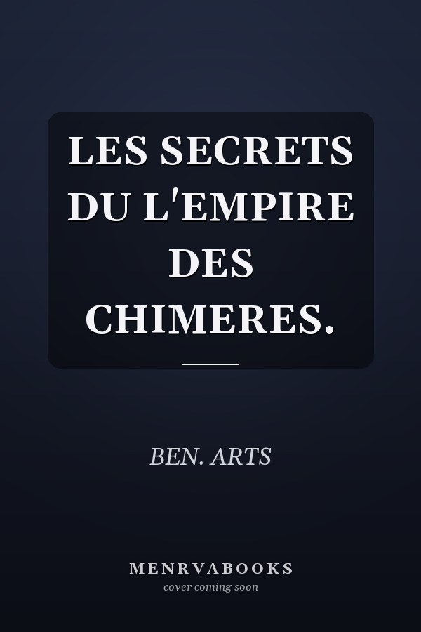 LES SECRETS DU L'EMPIRE DES CHIMERES.