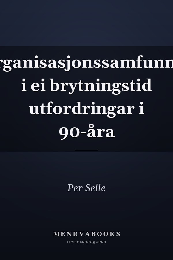 Organisasjonssamfunnet i ei brytningstid utfordringar i 90-åra