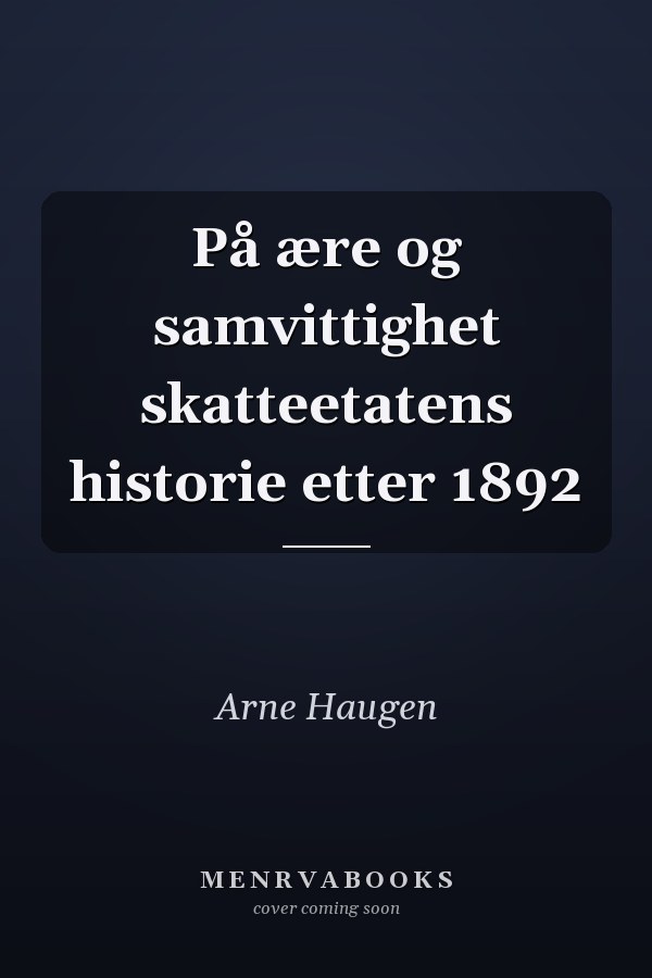 På ære og samvittighet skatteetatens historie etter 1892