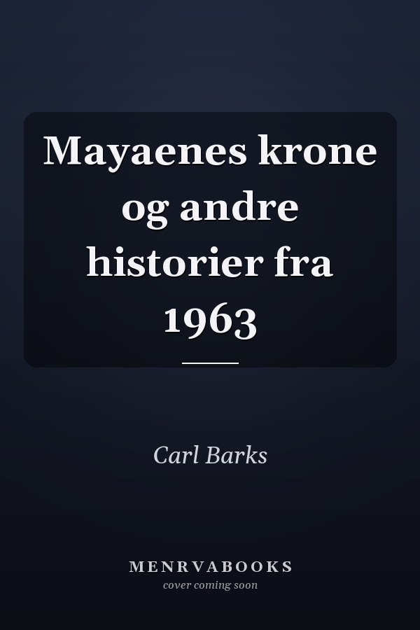 Mayaenes krone og andre historier fra 1963