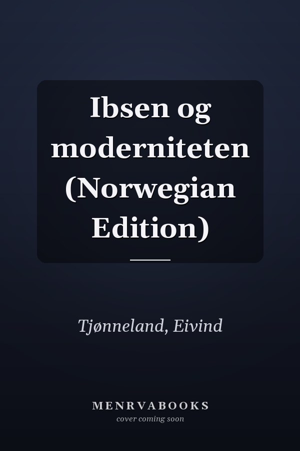Ibsen og moderniteten (Norwegian Edition)
