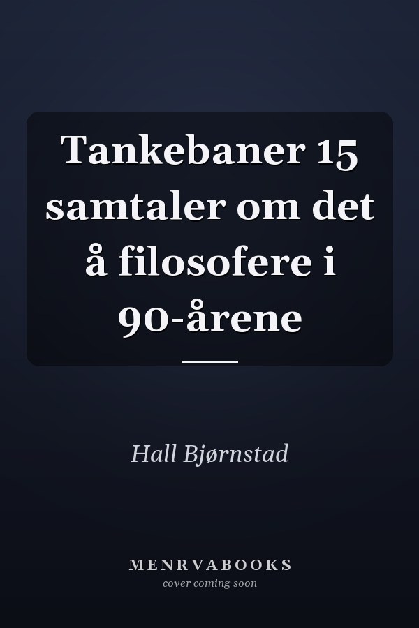 Tankebaner 15 samtaler om det å filosofere i 90-årene