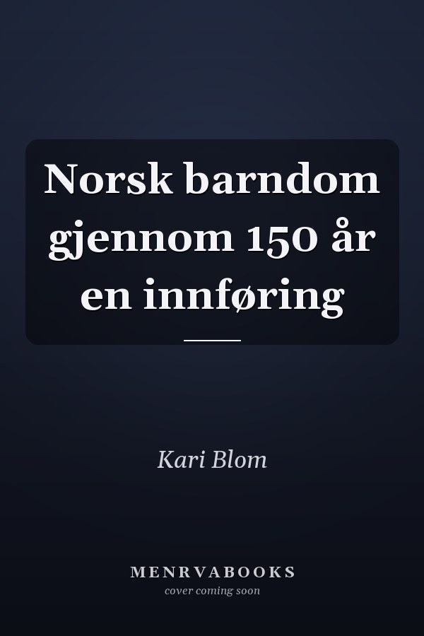 Norsk barndom gjennom 150 år en innføring