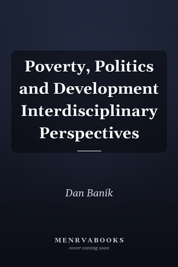 Poverty, Politics and Development Interdisciplinary Perspectives