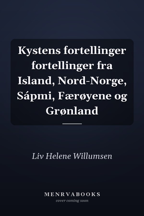 Kystens fortellinger fortellinger fra Island, Nord-Norge, Sápmi, Færøyene og Grønland