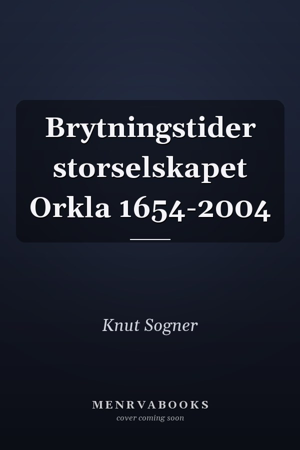 Brytningstider storselskapet Orkla 1654-2004