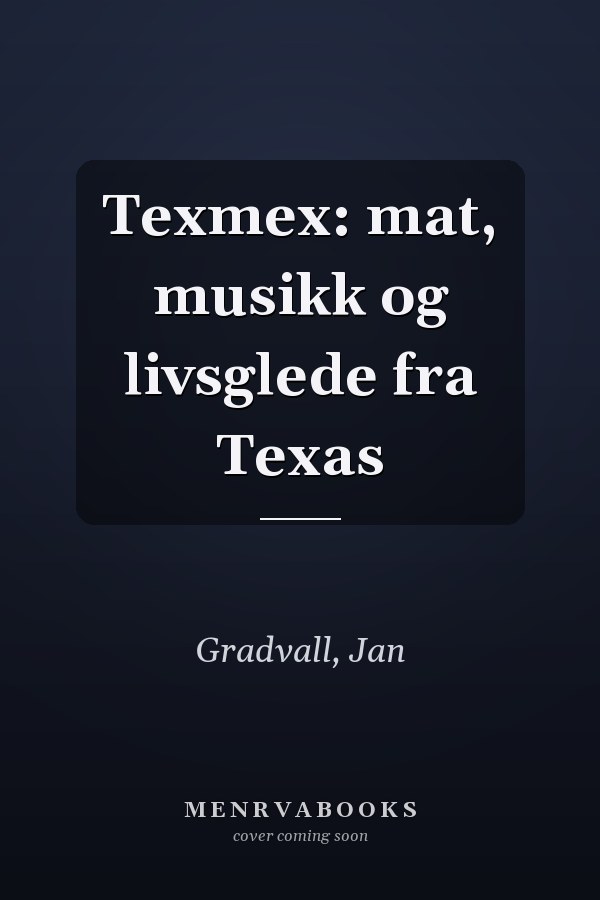 Texmex: mat, musikk og livsglede fra Texas