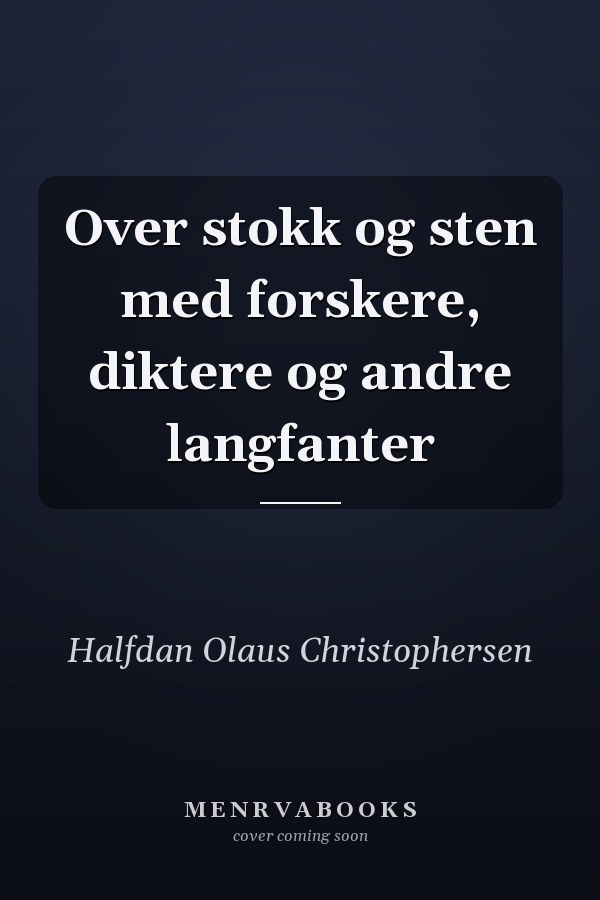 Over stokk og sten med forskere, diktere og andre langfanter