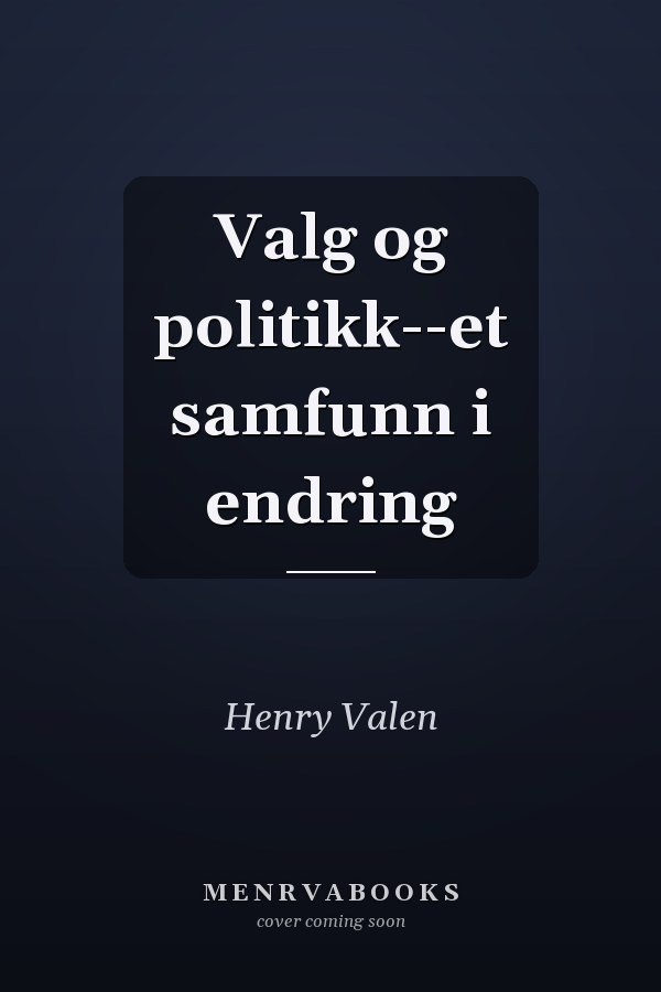 Valg og politikk--et samfunn i endring