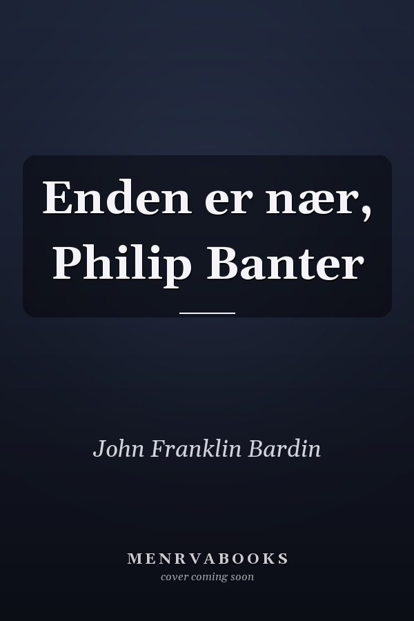 Enden er nær, Philip Banter
