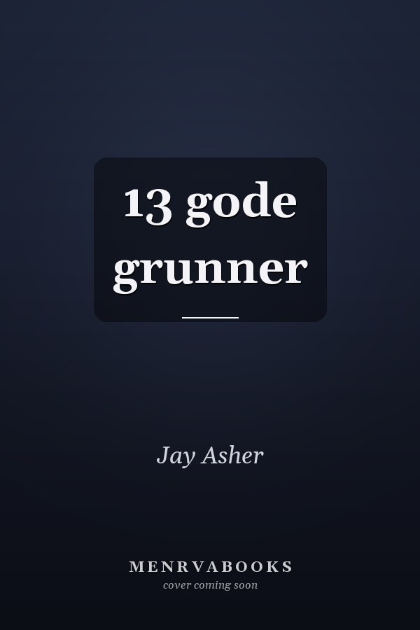 13 gode grunner