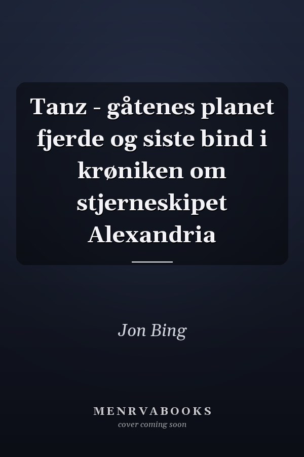 Tanz - gåtenes planet fjerde og siste bind i krøniken om stjerneskipet Alexandria