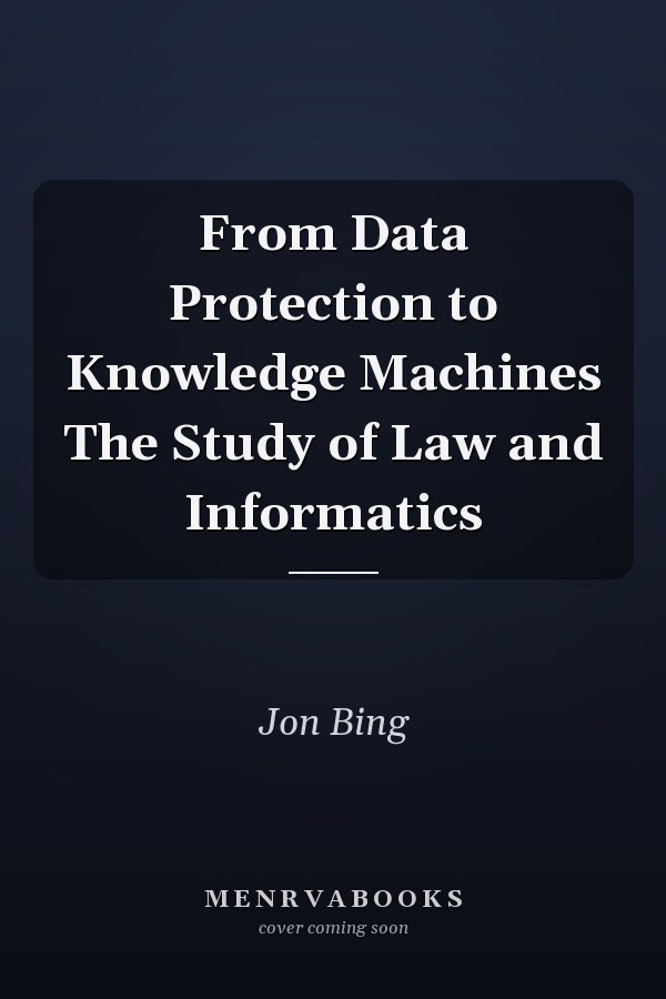 From Data Protection to Knowledge Machines The Study of Law and Informatics