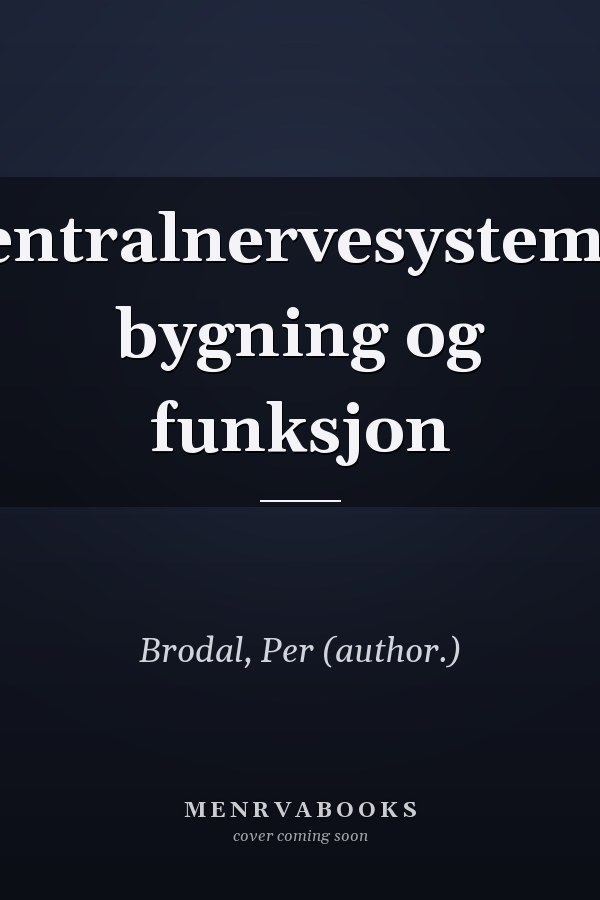 Sentralnervesystemet bygning og funksjon