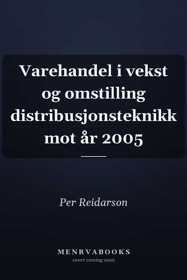 Varehandel i vekst og omstilling distribusjonsteknikk mot år 2005