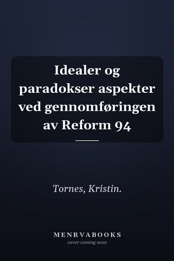 Idealer og paradokser aspekter ved gennomføringen av Reform 94