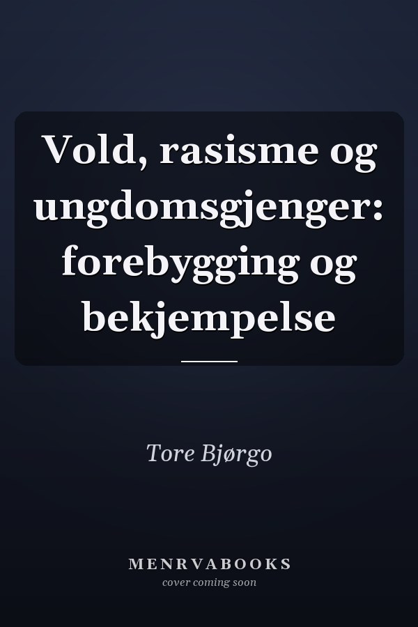 Vold, rasisme og ungdomsgjenger: forebygging og bekjempelse