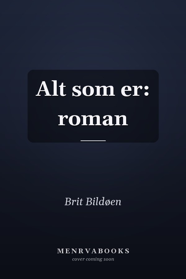 Alt som er: roman