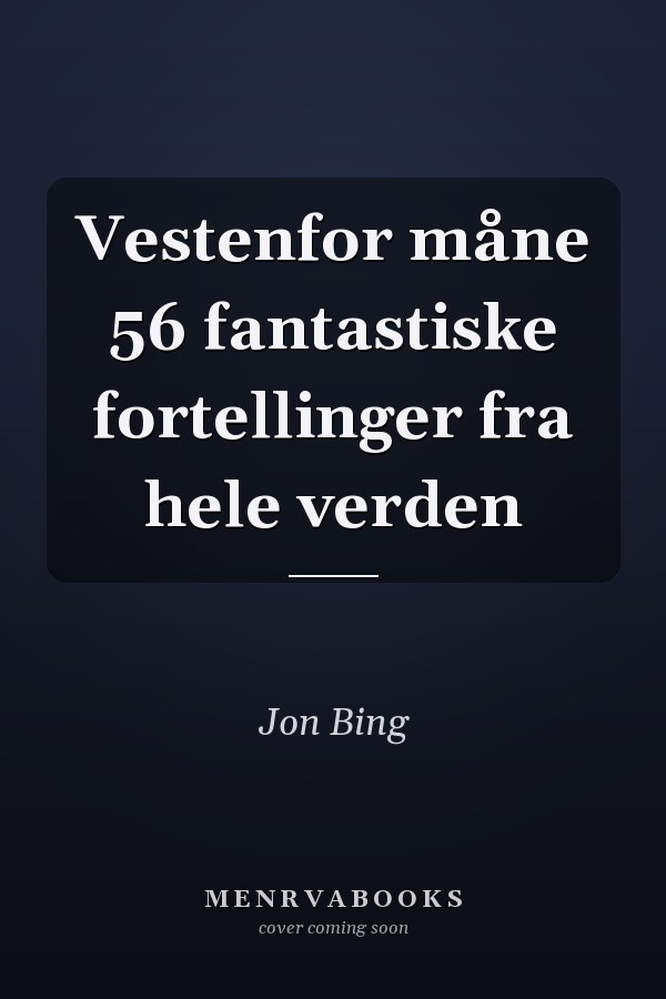 Vestenfor måne 56 fantastiske fortellinger fra hele verden