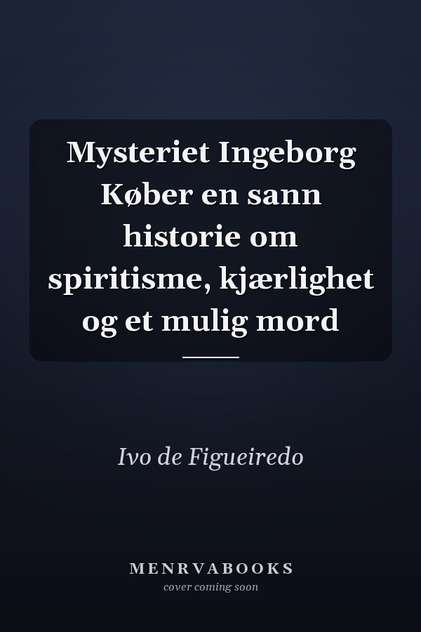 Mysteriet Ingeborg Køber en sann historie om spiritisme, kjærlighet og et mulig mord