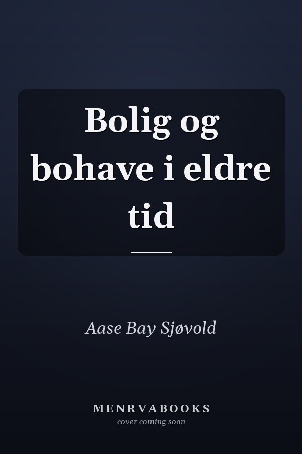 Bolig og bohave i eldre tid