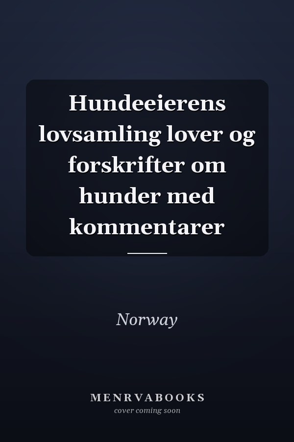 Hundeeierens lovsamling lover og forskrifter om hunder med kommentarer