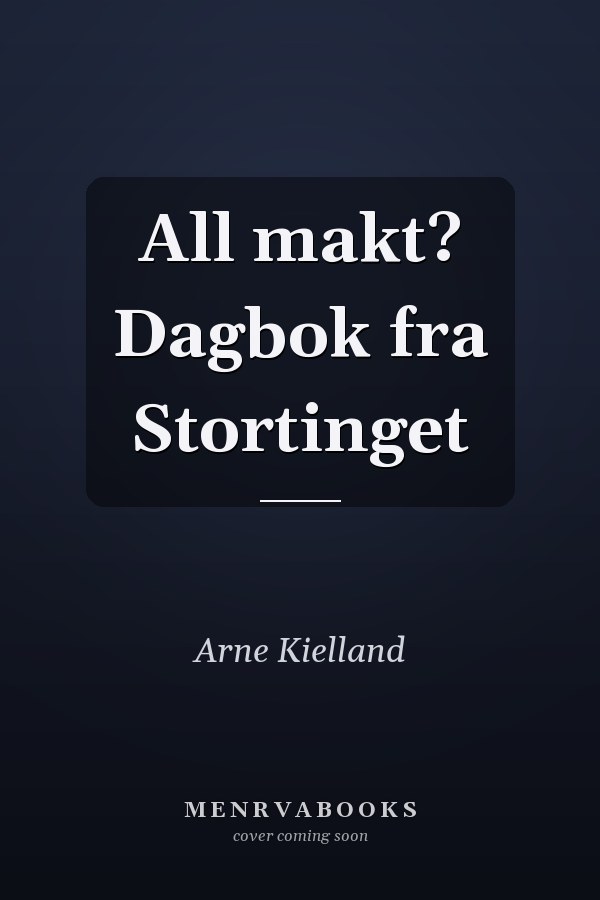 All makt? Dagbok fra Stortinget