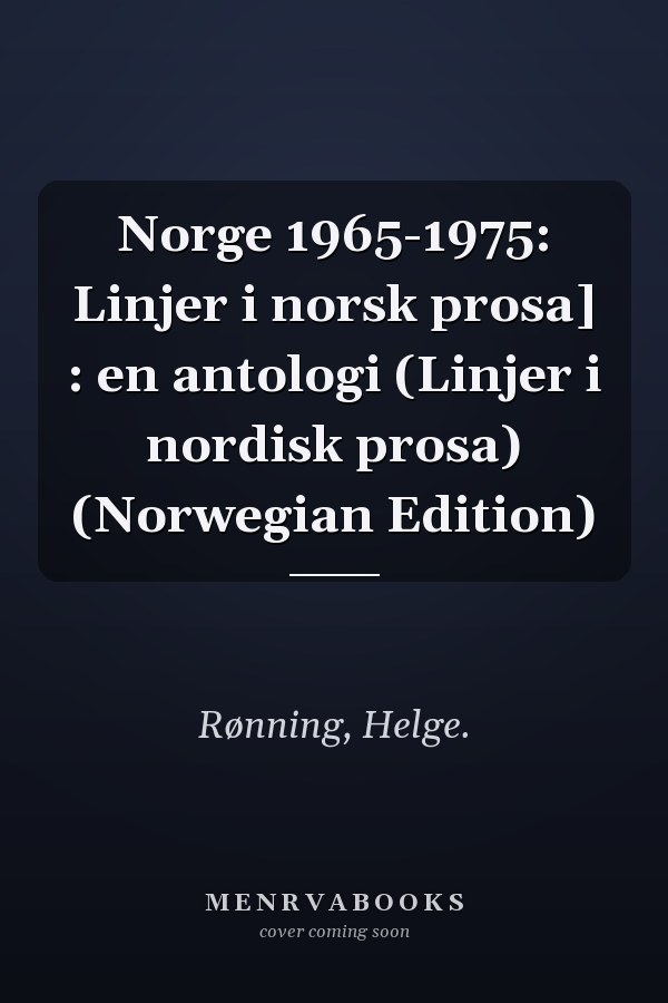 Norge 1965-1975: Linjer i norsk prosa] : en antologi (Linjer i nordisk prosa) (Norwegian Edition)