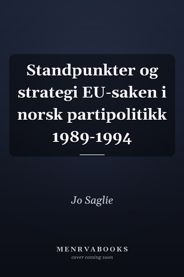 Standpunkter og strategi EU-saken i norsk partipolitikk 1989-1994
