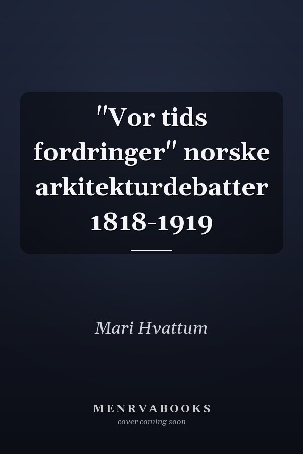"Vor tids fordringer" norske arkitekturdebatter 1818-1919