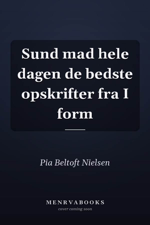 Sund mad hele dagen de bedste opskrifter fra I form