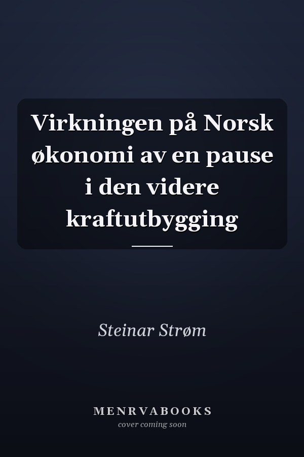 Virkningen på Norsk økonomi av en pause i den videre kraftutbygging