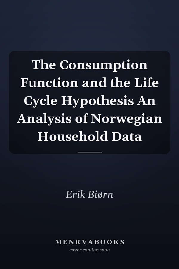 The Consumption Function and the Life Cycle Hypothesis An Analysis of Norwegian Household Data