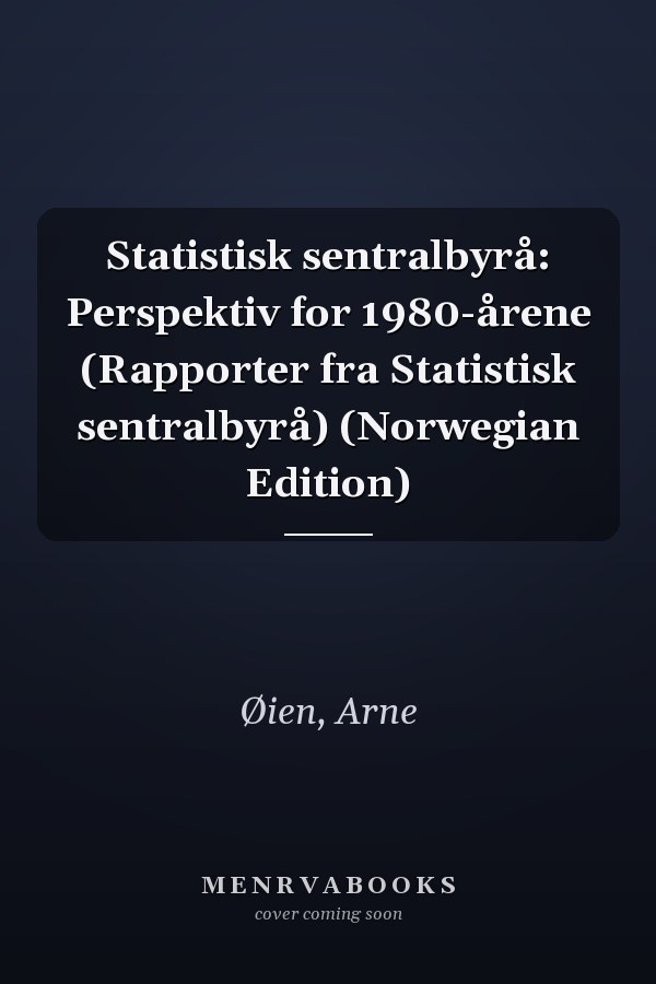 Statistisk sentralbyrå: Perspektiv for 1980-årene (Rapporter fra Statistisk sentralbyrå) (Norwegian Edition)