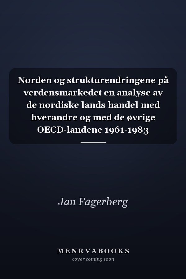 Norden og strukturendringene på verdensmarkedet en analyse av de nordiske lands handel med hverandre og med de øvrige OECD-landene 1961-1983