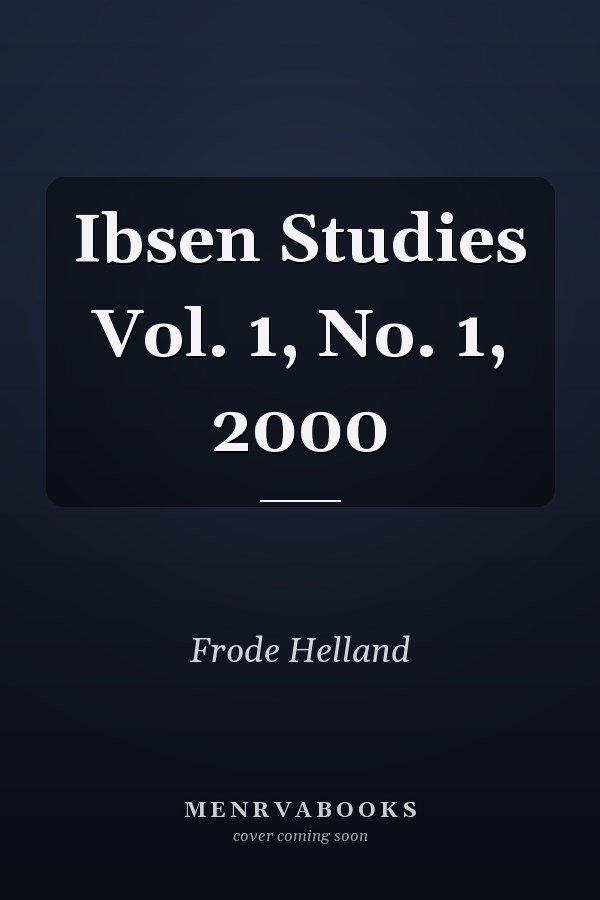 Ibsen Studies Vol. 1, No. 1, 2000