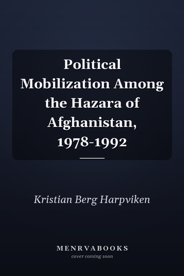 Political Mobilization Among the Hazara of Afghanistan, 1978-1992