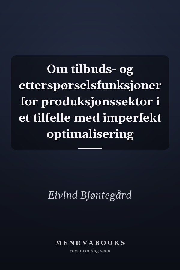 Om tilbuds- og etterspørselsfunksjoner for produksjonssektor i et tilfelle med imperfekt optimalisering
