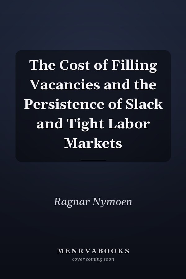 The Cost of Filling Vacancies and the Persistence of Slack and Tight Labor Markets