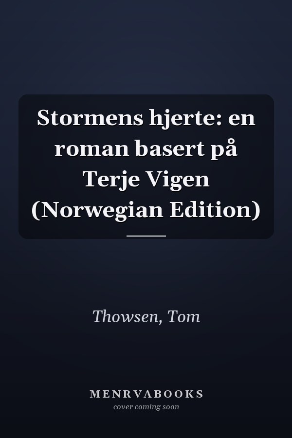 Stormens hjerte: en roman basert på Terje Vigen (Norwegian Edition)