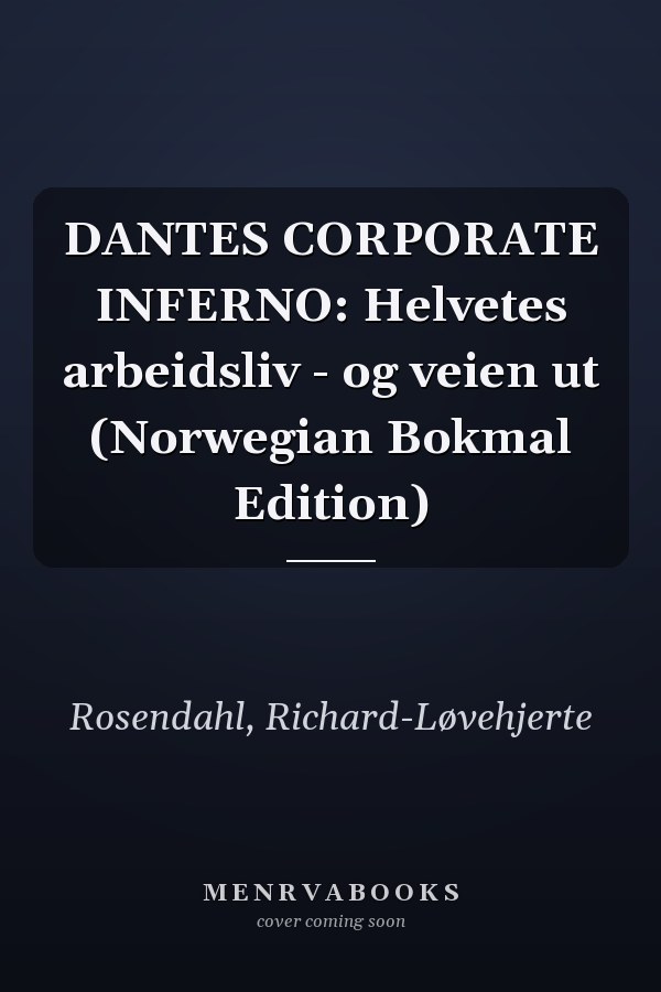 DANTES CORPORATE INFERNO: Helvetes arbeidsliv - og veien ut (Norwegian Bokmal Edition)