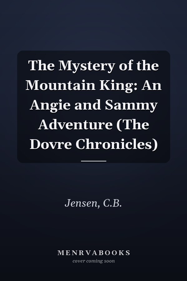 The Mystery of the Mountain King: An Angie and Sammy Adventure (The Dovre Chronicles)