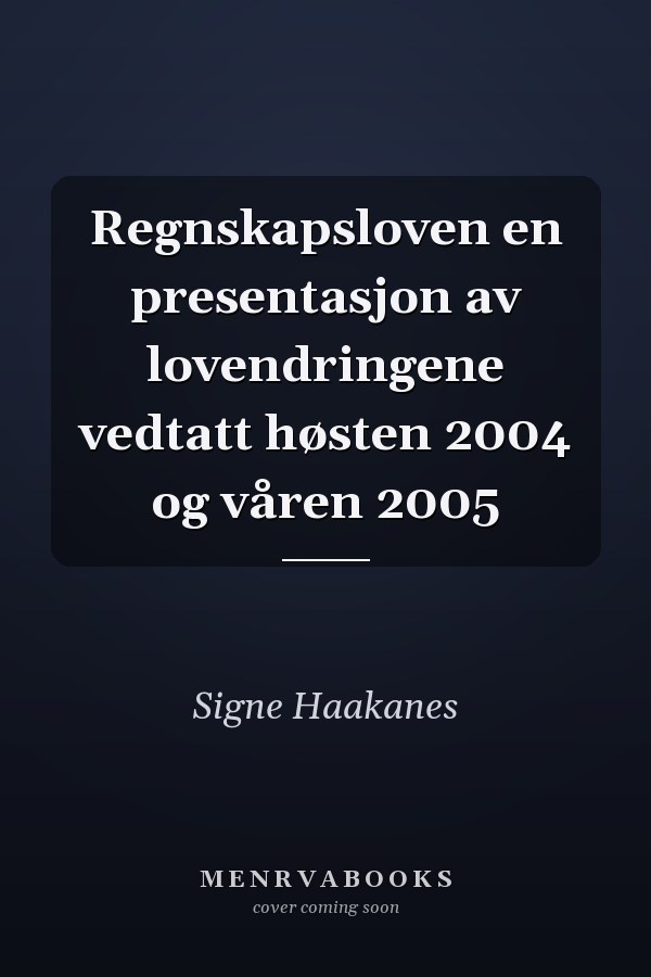 Regnskapsloven en presentasjon av lovendringene vedtatt høsten 2004 og våren 2005