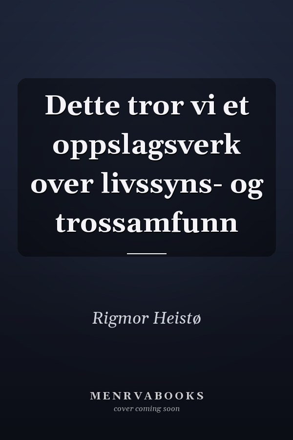 Dette tror vi et oppslagsverk over livssyns- og trossamfunn