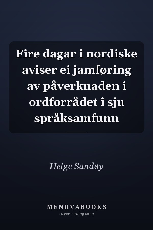 Fire dagar i nordiske aviser ei jamføring av påverknaden i ordforrådet i sju språksamfunn
