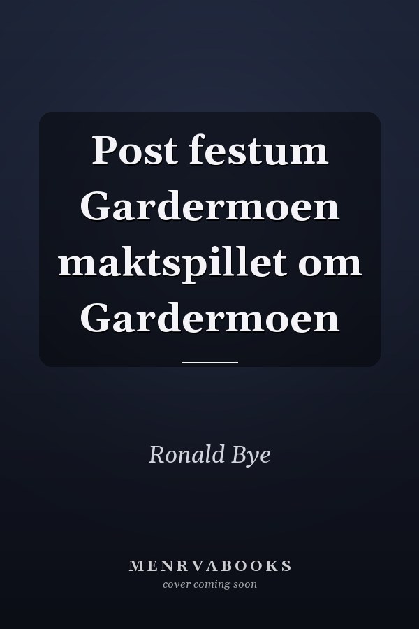 Post festum Gardermoen maktspillet om Gardermoen