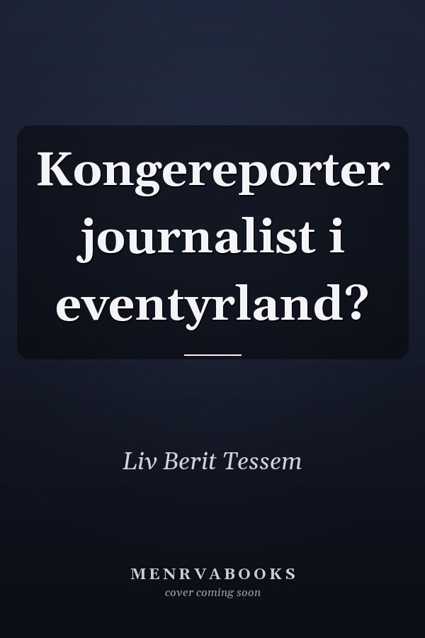 Kongereporter journalist i eventyrland?